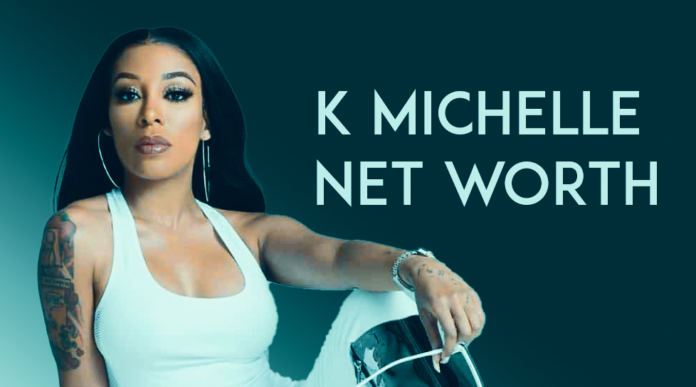 Who Is K Michelle K Michelle Net Worth Career And More