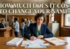 How Much Does It Cost to Change Your Name? A Complete Guide to Court Fees, ID Costs, and Ways to Save Money How Much Does It Cost to Change Your Name